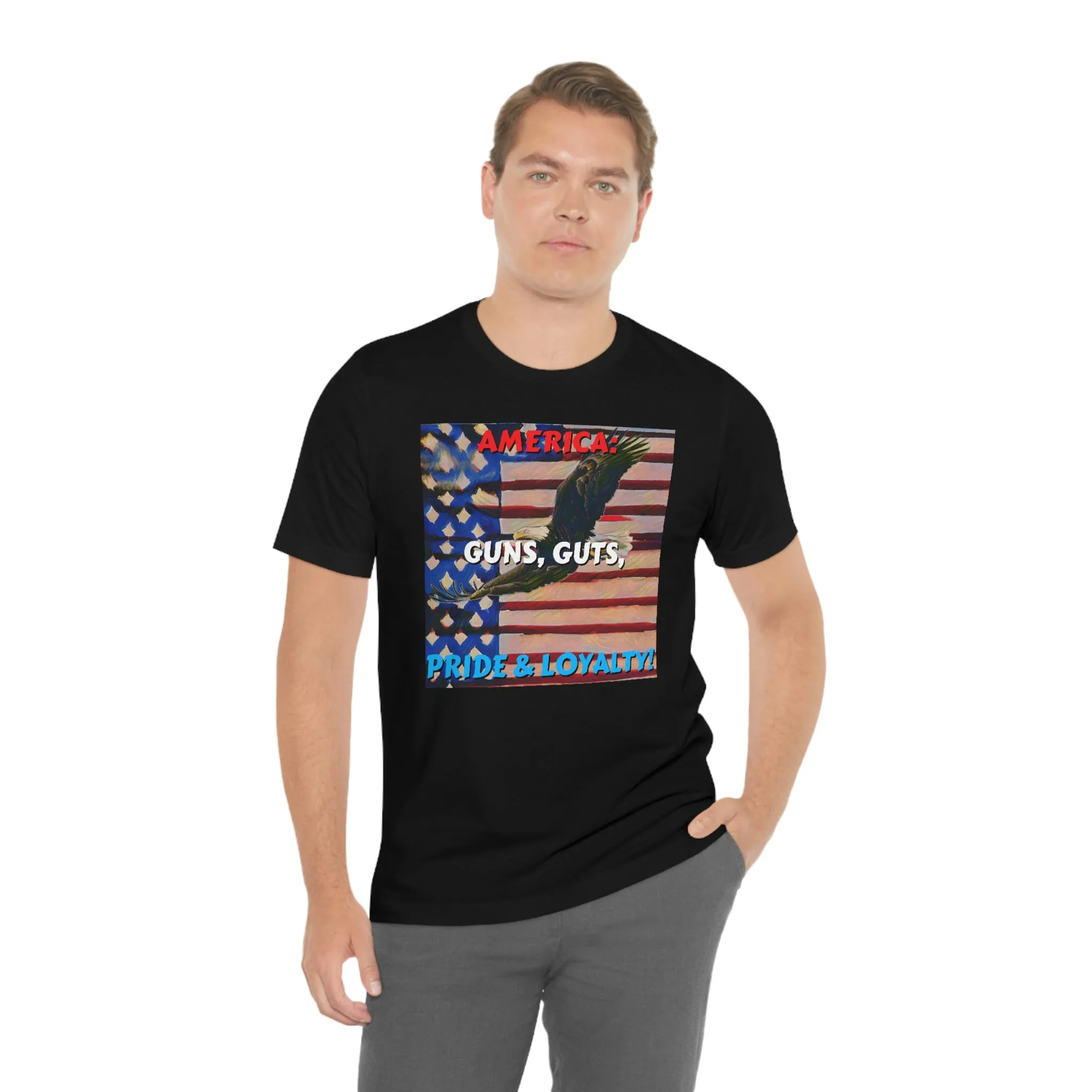America: Guns, Guts, Pride & Loyalty! Short Sleeve Tee