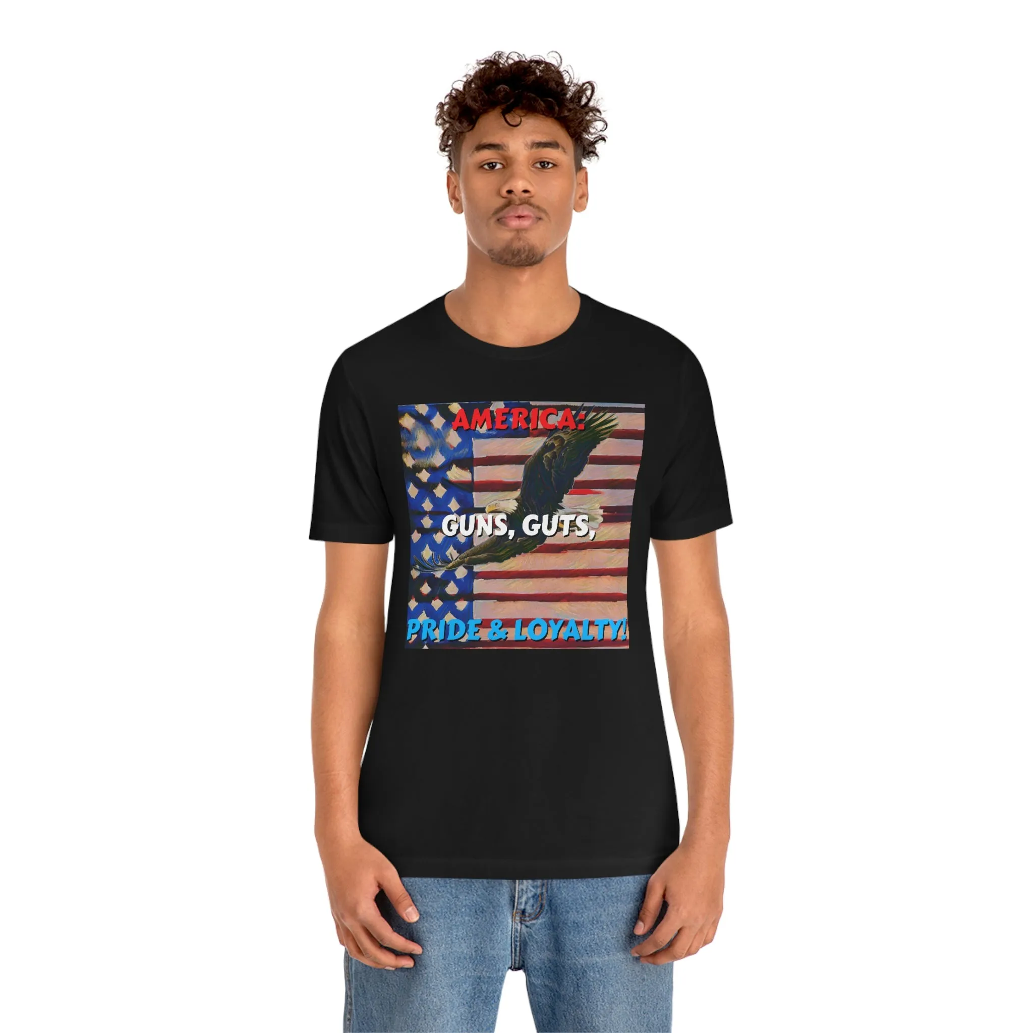 America: Guns, Guts, Pride & Loyalty! Short Sleeve Tee