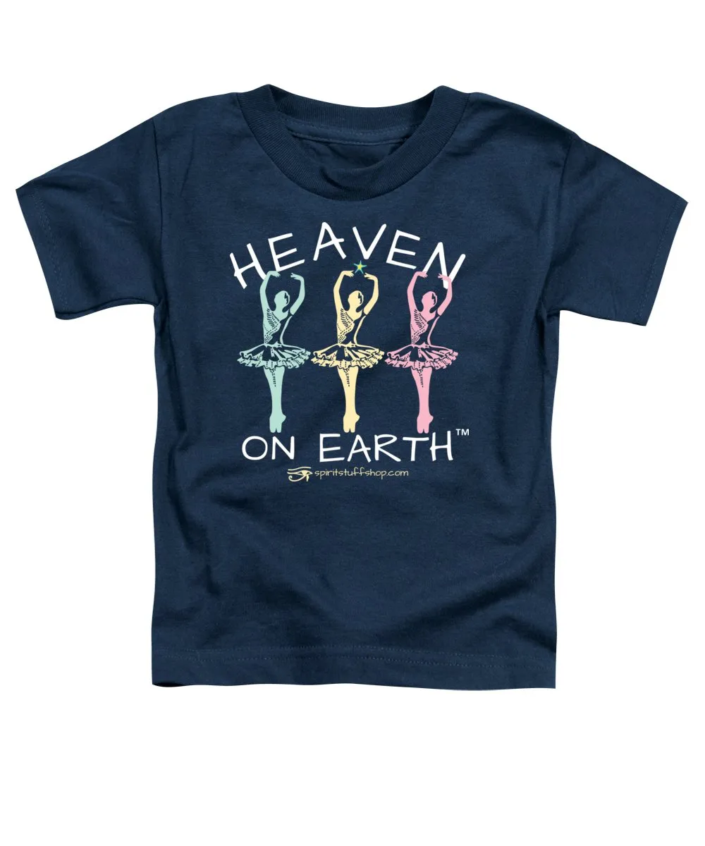 Ballerina Heaven On Earth - Toddler T-Shirt
