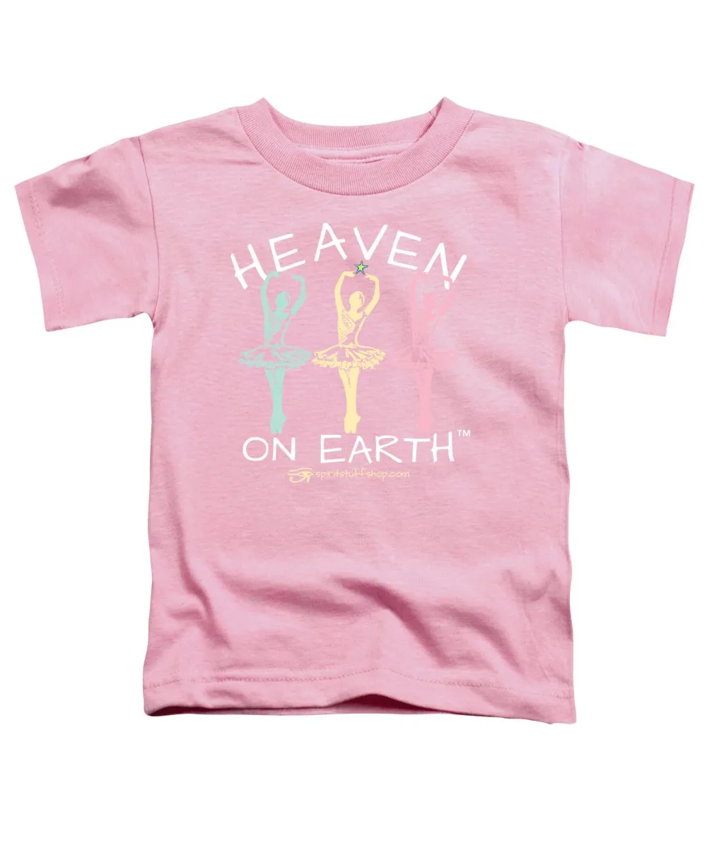 Ballerina Heaven On Earth - Toddler T-Shirt