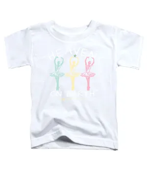 Ballerina Heaven On Earth - Toddler T-Shirt