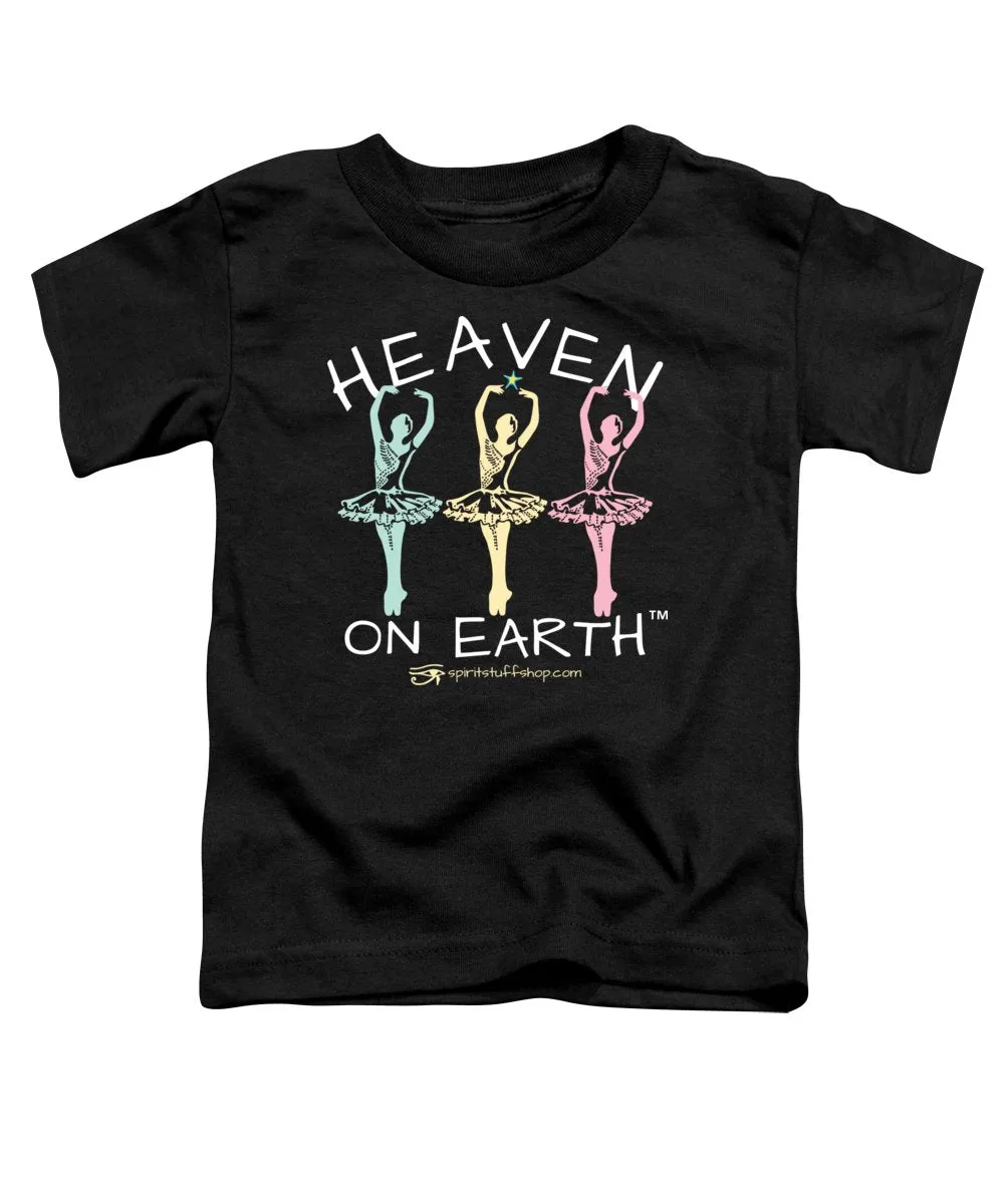Ballerina Heaven On Earth - Toddler T-Shirt