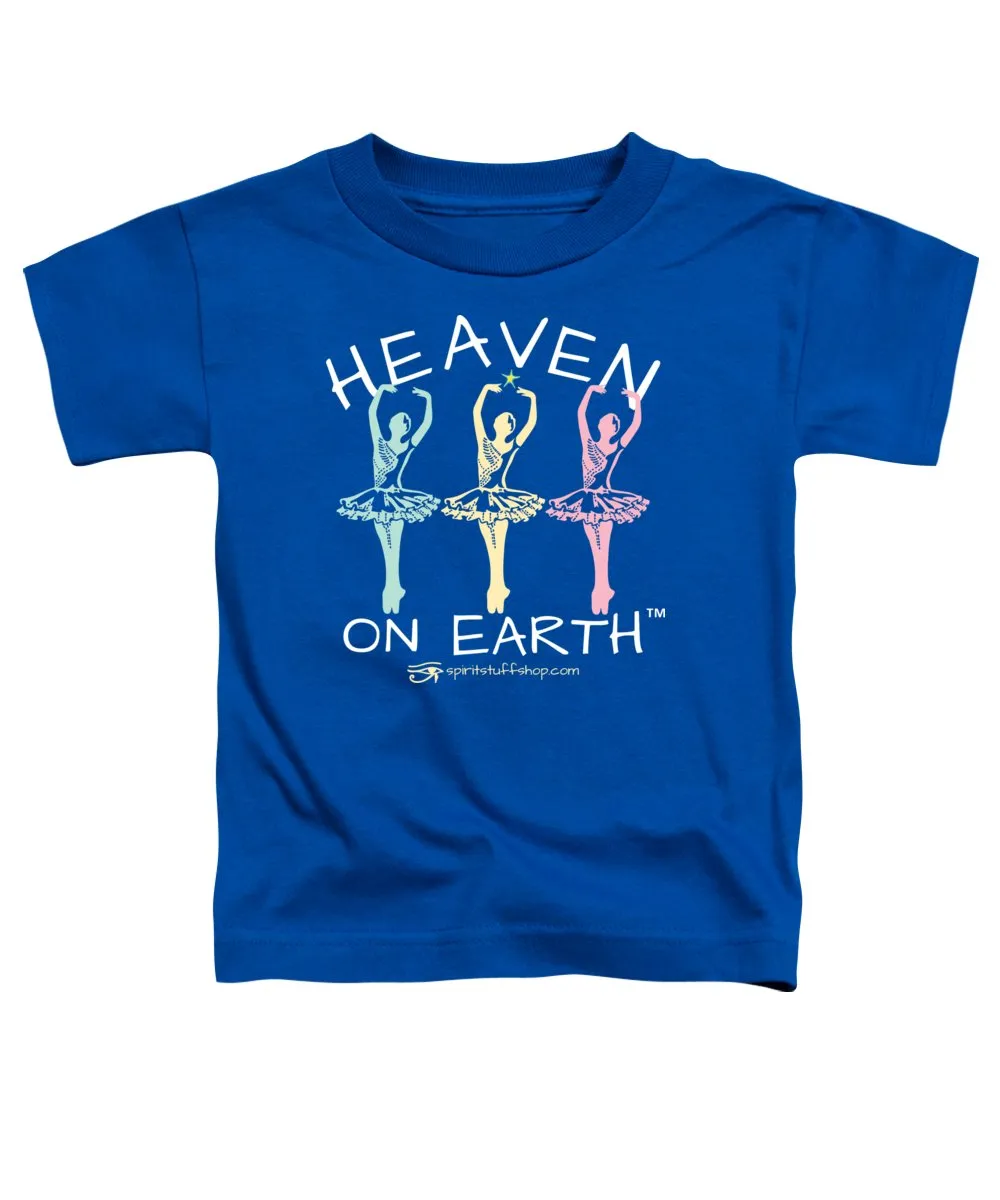 Ballerina Heaven On Earth - Toddler T-Shirt