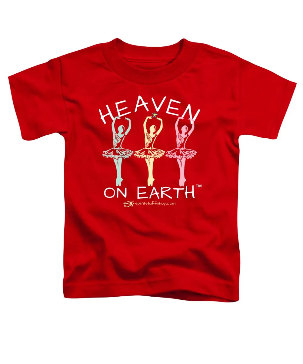 Ballerina Heaven On Earth - Toddler T-Shirt