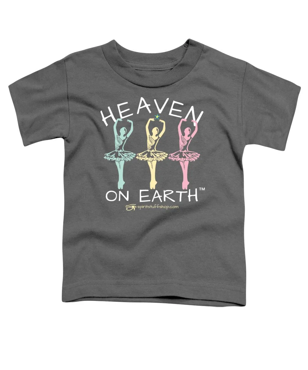 Ballerina Heaven On Earth - Toddler T-Shirt