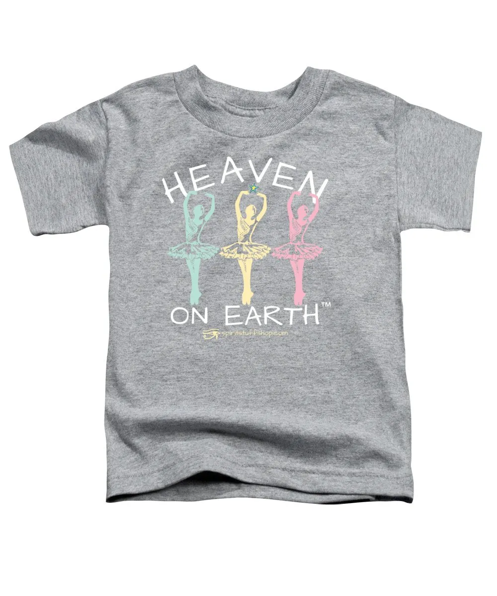 Ballerina Heaven On Earth - Toddler T-Shirt