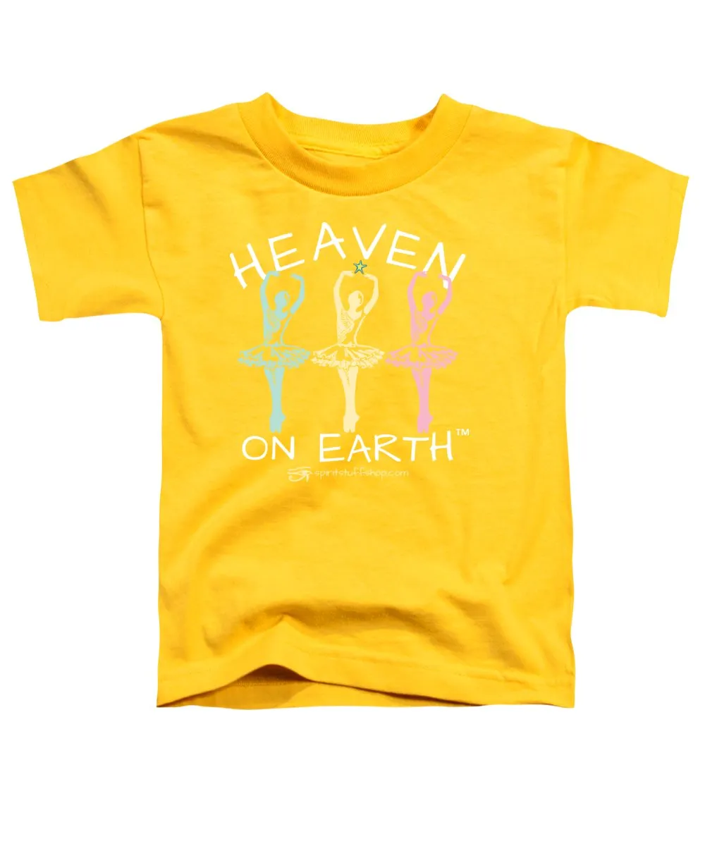 Ballerina Heaven On Earth - Toddler T-Shirt