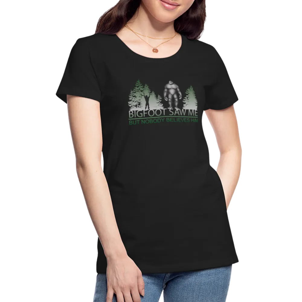 Bigfoot Saw Me Women's Premium T-Shirt (CK1657)