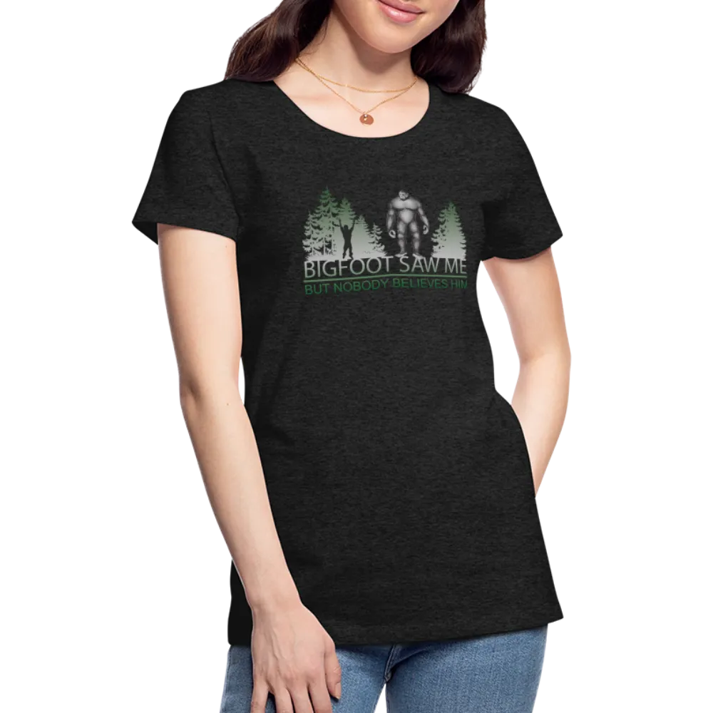 Bigfoot Saw Me Women's Premium T-Shirt (CK1657)
