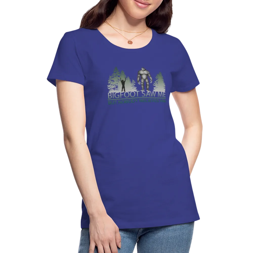 Bigfoot Saw Me Women's Premium T-Shirt (CK1657)