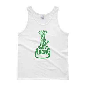 Can't We All Just Get a Bong Cannabis Tank Top
