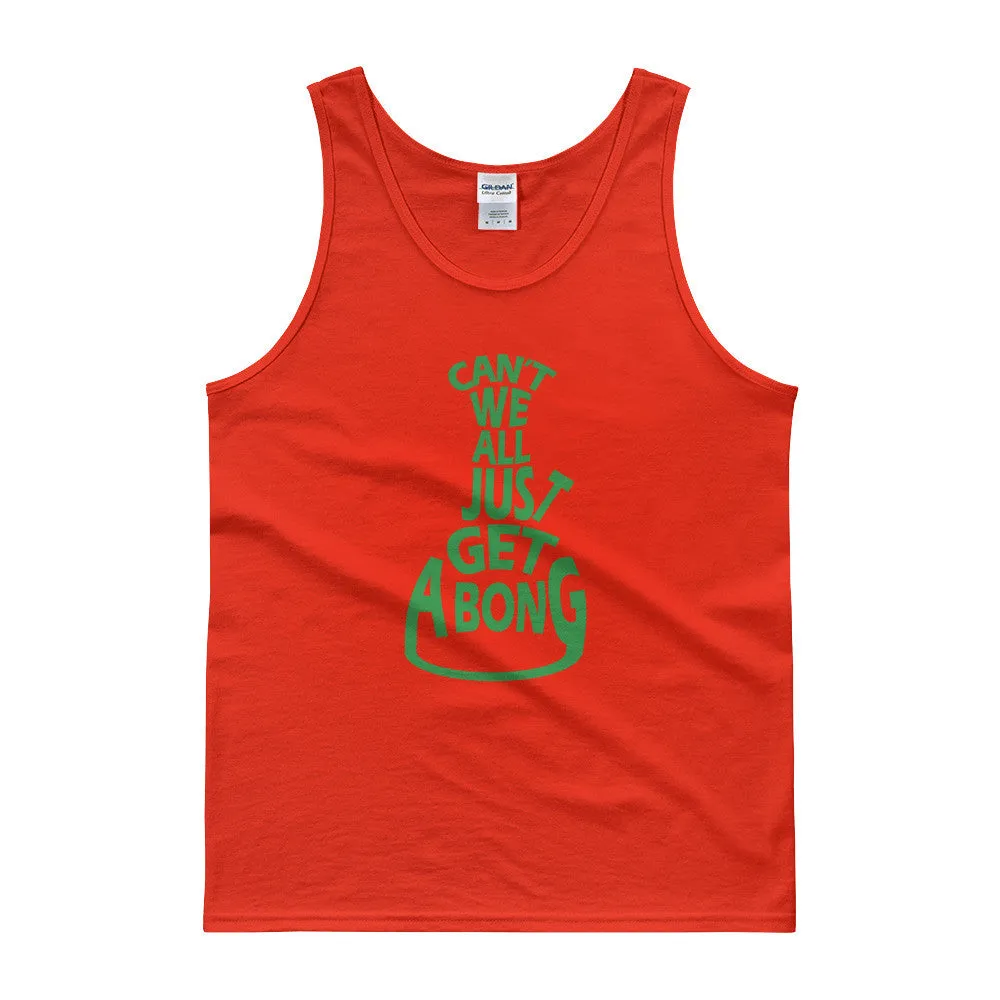 Can't We All Just Get a Bong Cannabis Tank Top