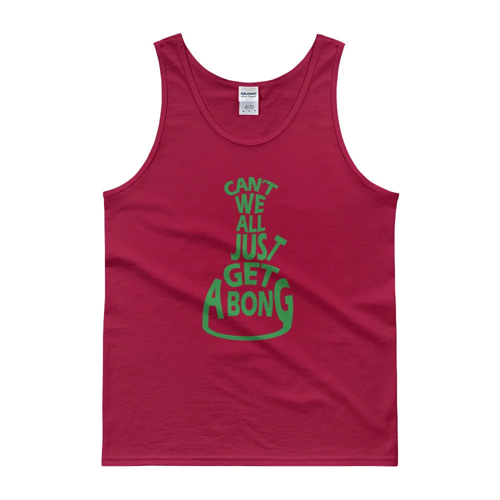 Can't We All Just Get a Bong Cannabis Tank Top