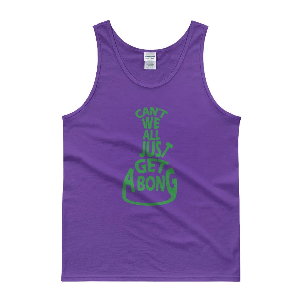 Can't We All Just Get a Bong Cannabis Tank Top