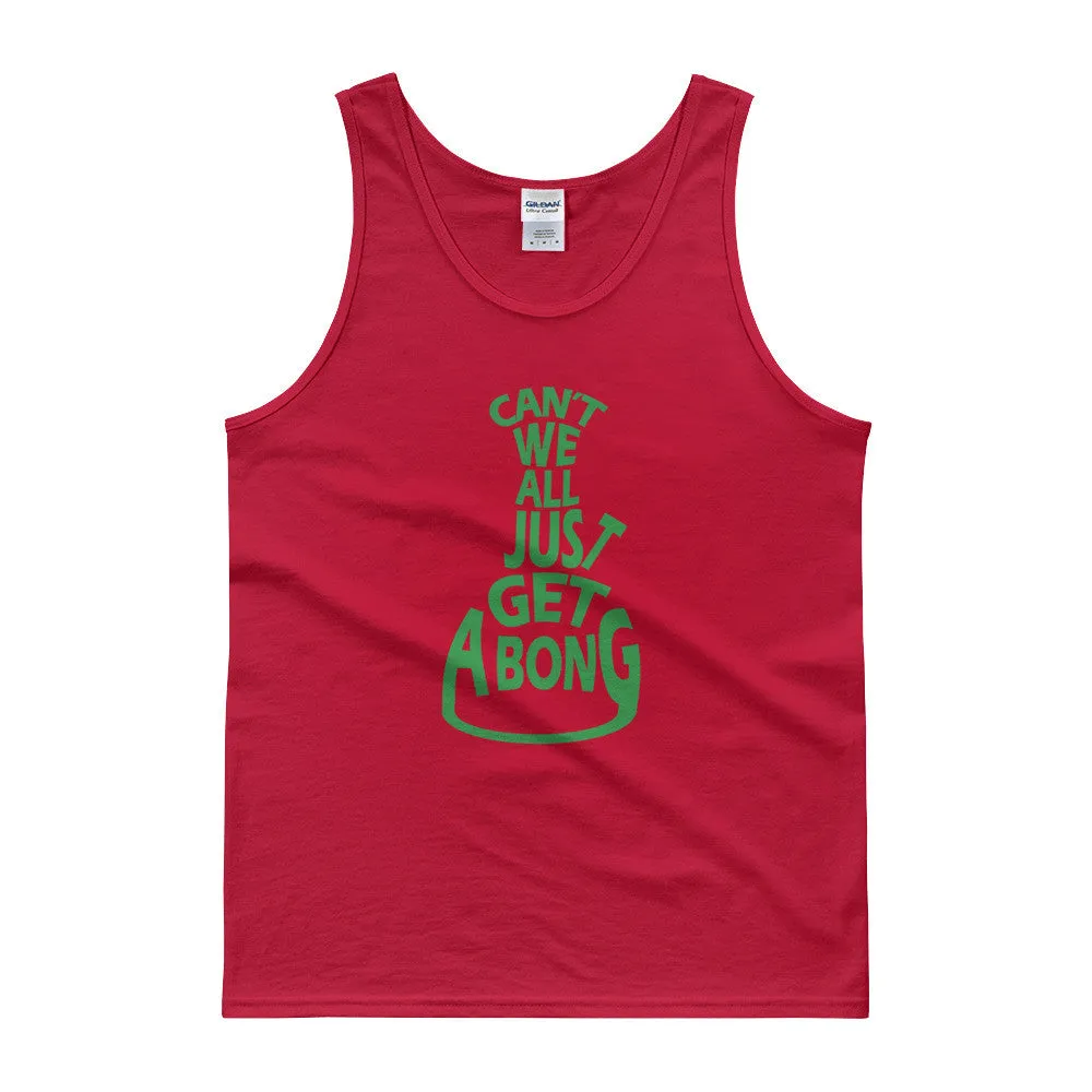 Can't We All Just Get a Bong Cannabis Tank Top