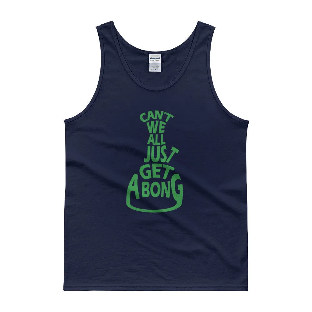 Can't We All Just Get a Bong Cannabis Tank Top