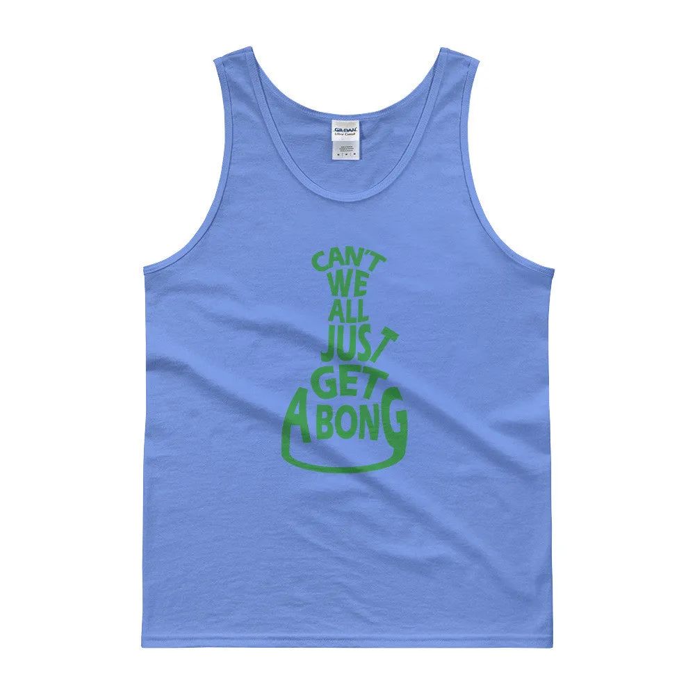 Can't We All Just Get a Bong Cannabis Tank Top