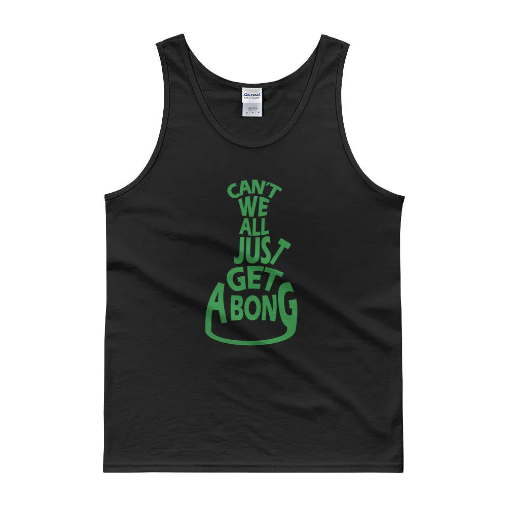 Can't We All Just Get a Bong Cannabis Tank Top