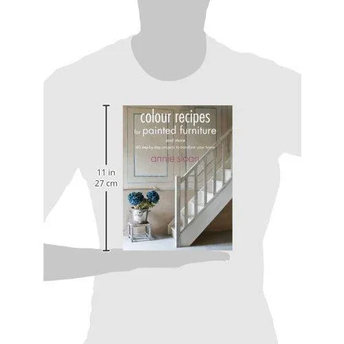 Colour Recipes For Painted Furniture And More - 40 Step-by-step Projects To Transform Your Home
