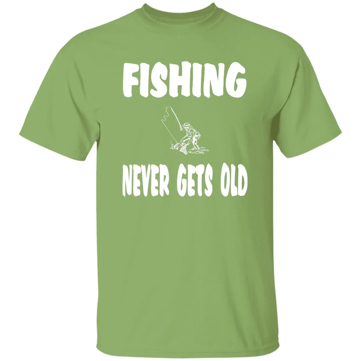 Fishing Never Gets Old w T-Shirt