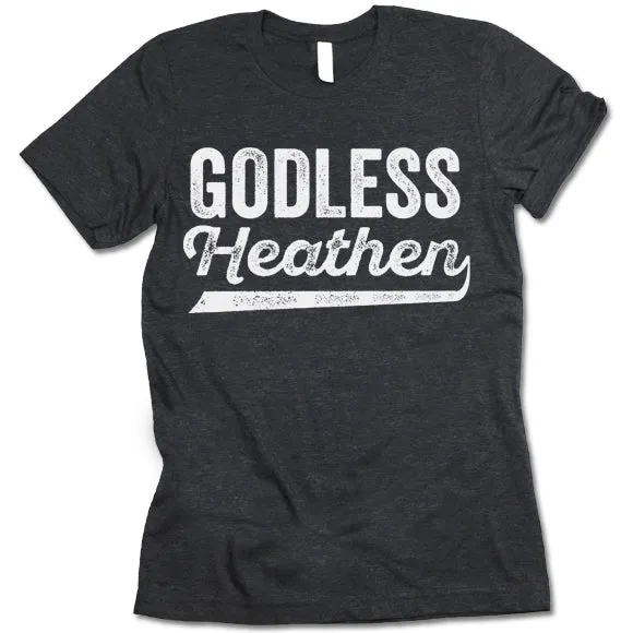 Godless Heathen T Shirt