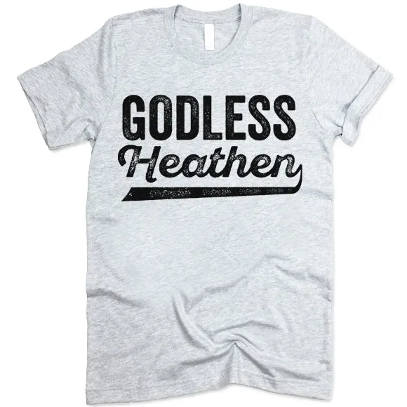 Godless Heathen T Shirt