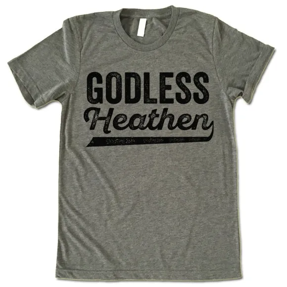 Godless Heathen T Shirt