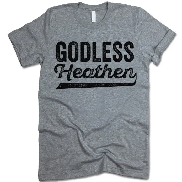 Godless Heathen T Shirt