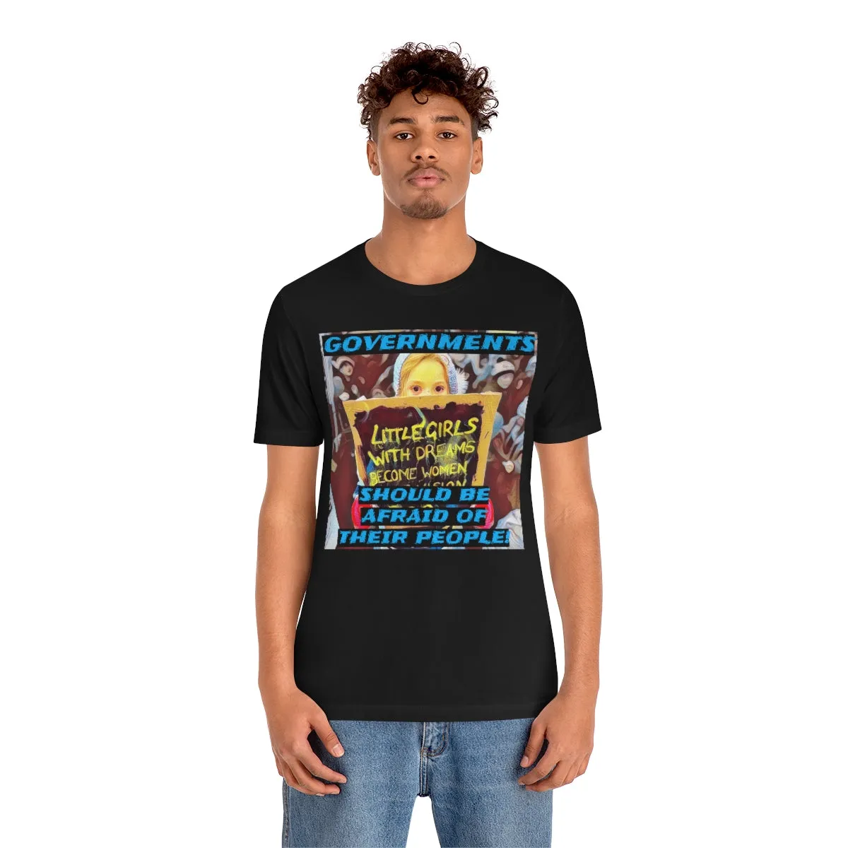 Governments Should Be Afraid of Their People! Short Sleeve Tee