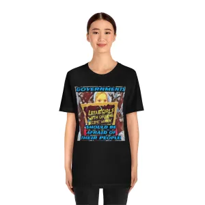 Governments Should Be Afraid of Their People! Short Sleeve Tee