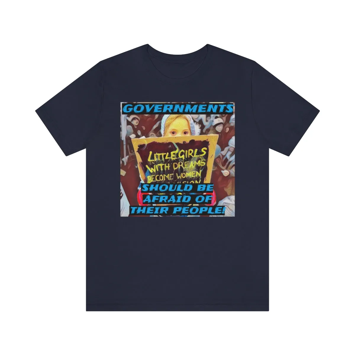 Governments Should Be Afraid of Their People! Short Sleeve Tee
