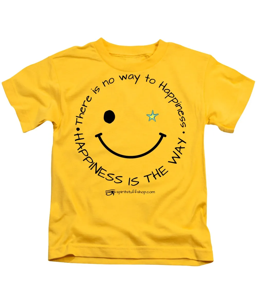 Happiness Is The Way - Kids T-Shirt
