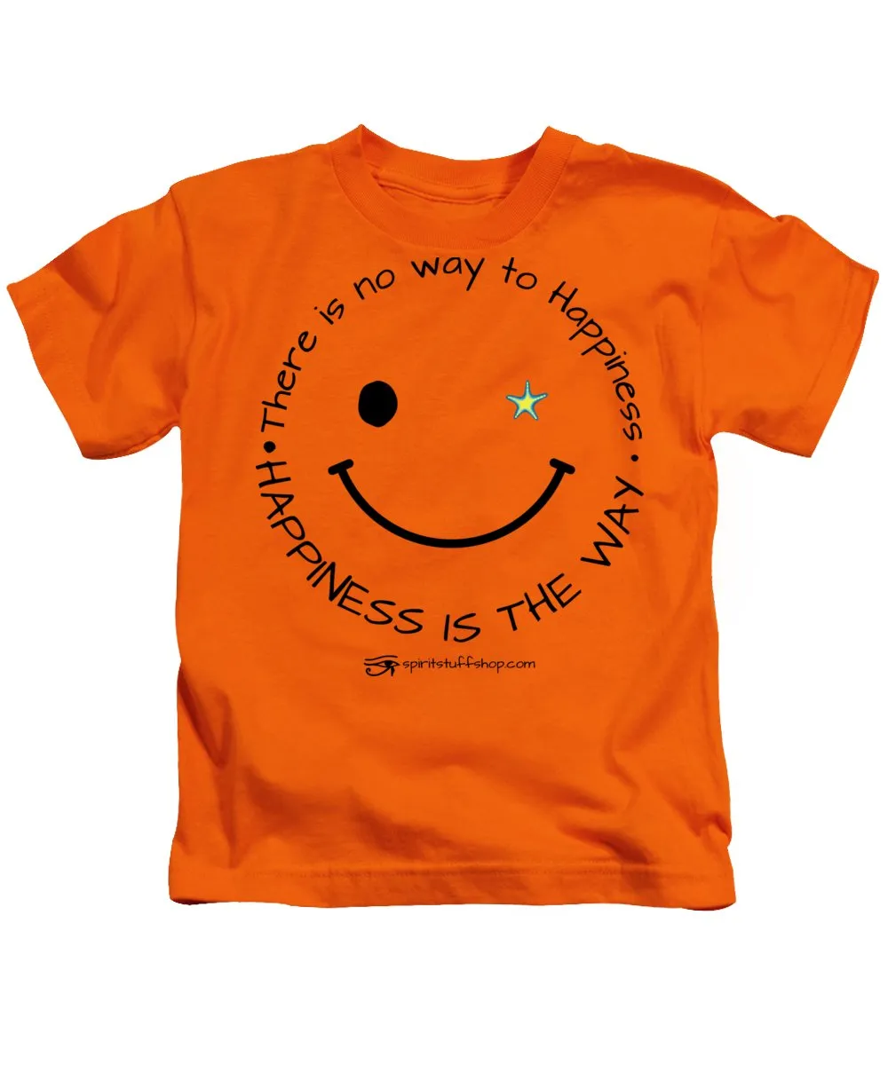 Happiness Is The Way - Kids T-Shirt