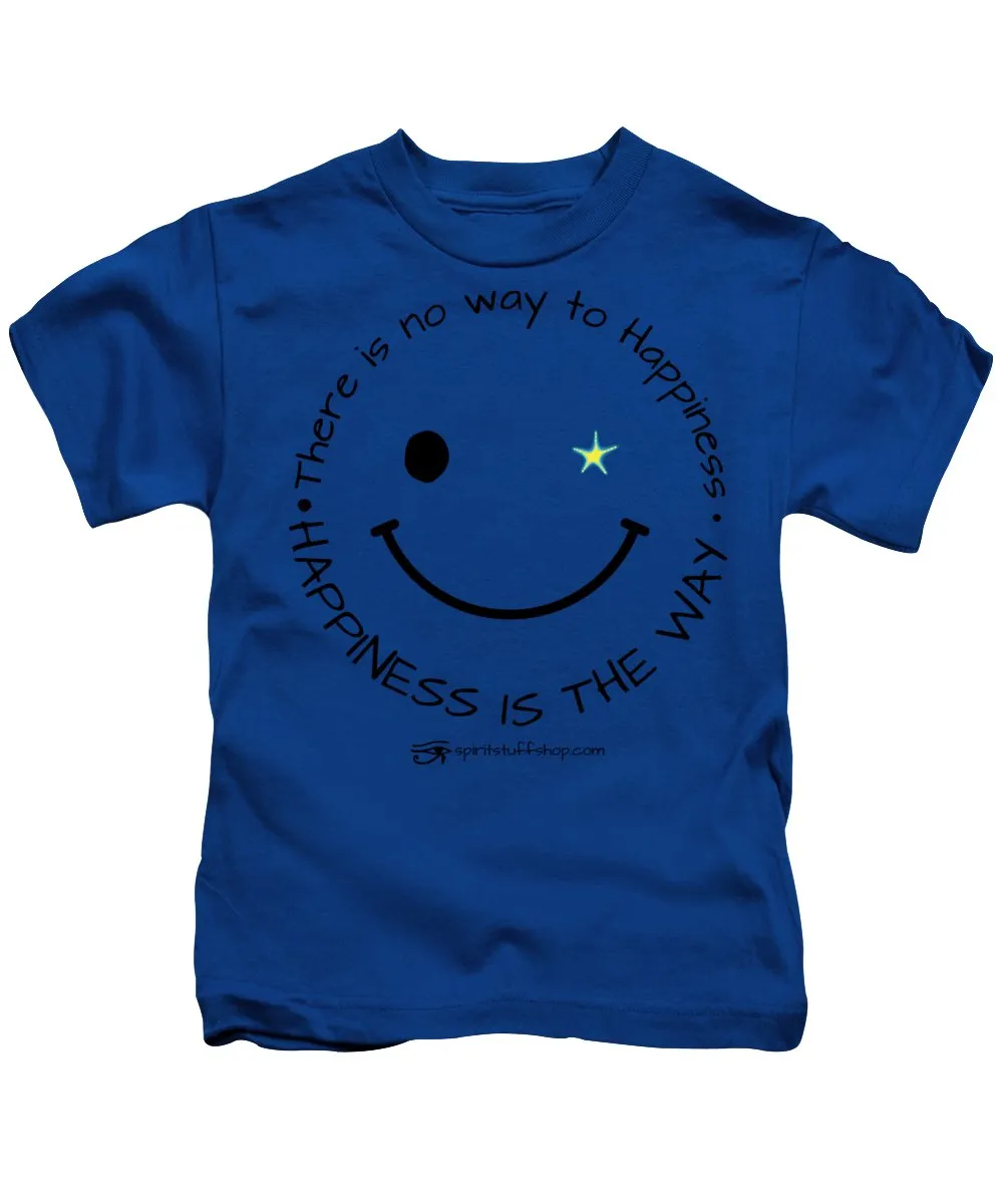 Happiness Is The Way - Kids T-Shirt