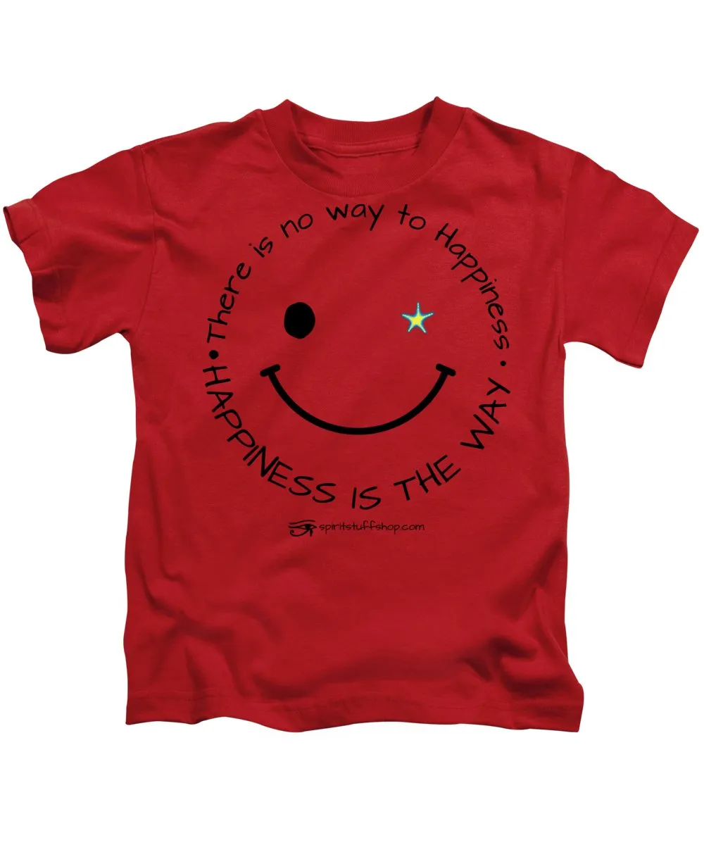 Happiness Is The Way - Kids T-Shirt