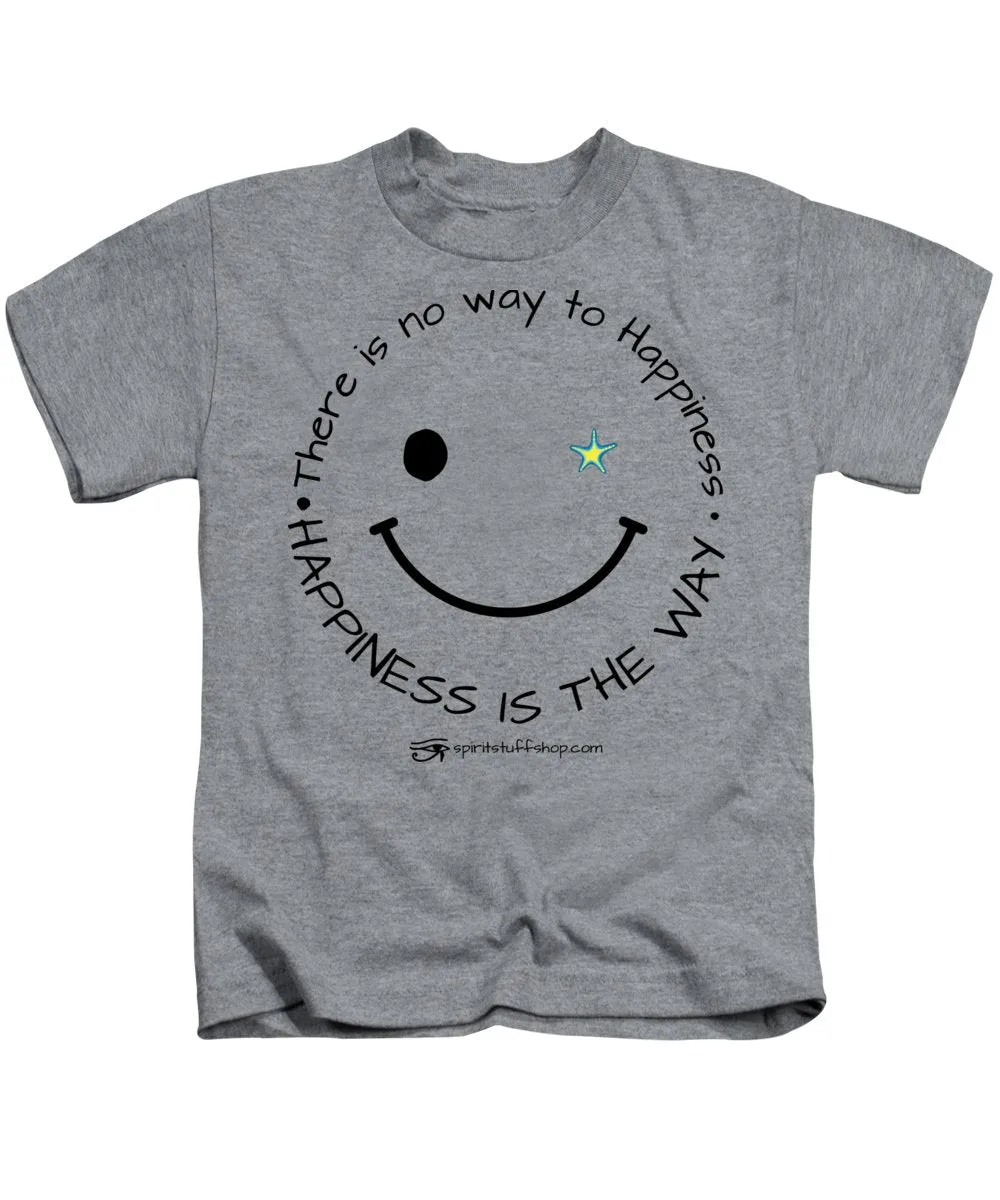 Happiness Is The Way - Kids T-Shirt