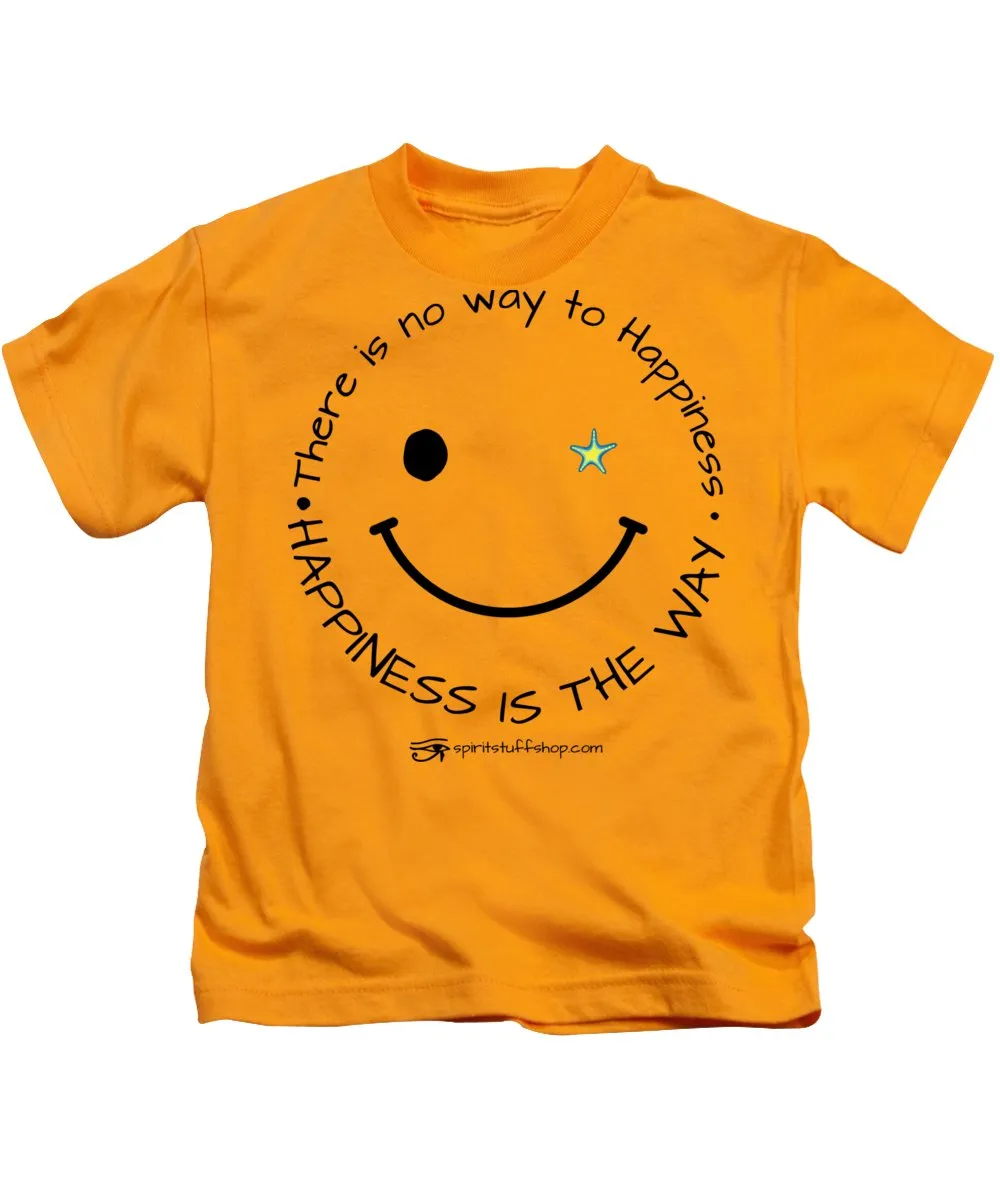 Happiness Is The Way - Kids T-Shirt