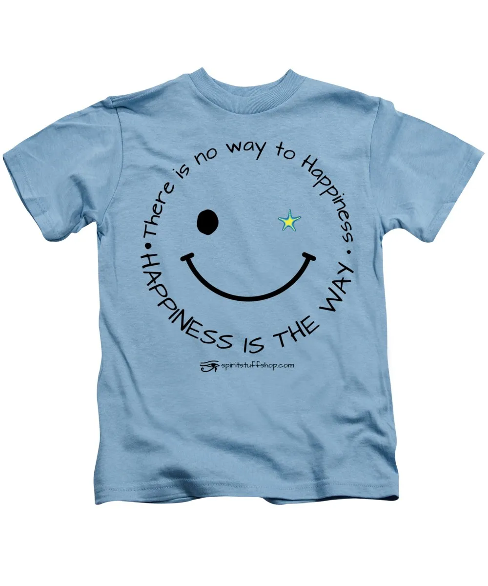 Happiness Is The Way - Kids T-Shirt