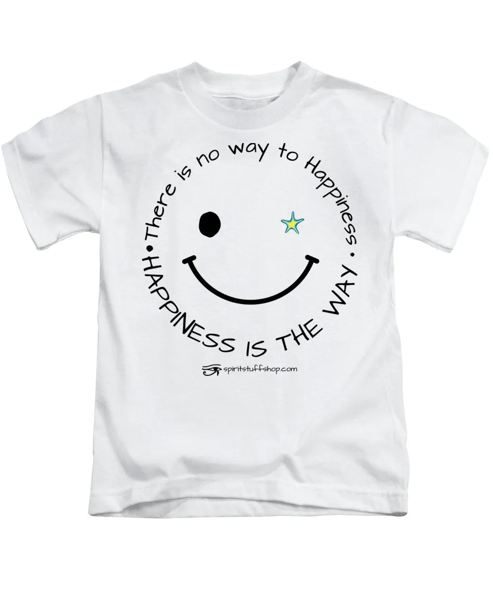 Happiness Is The Way - Kids T-Shirt