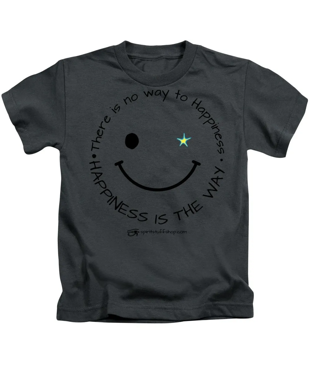 Happiness Is The Way - Kids T-Shirt