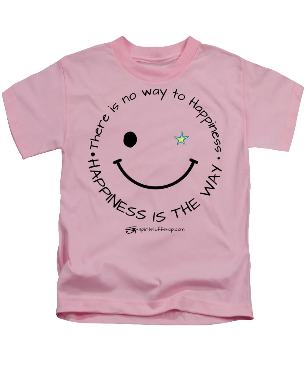 Happiness Is The Way - Kids T-Shirt