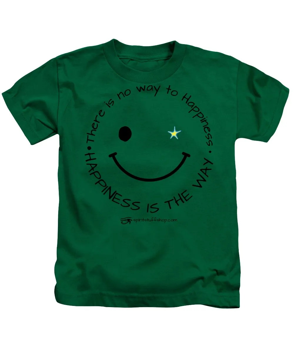 Happiness Is The Way - Kids T-Shirt