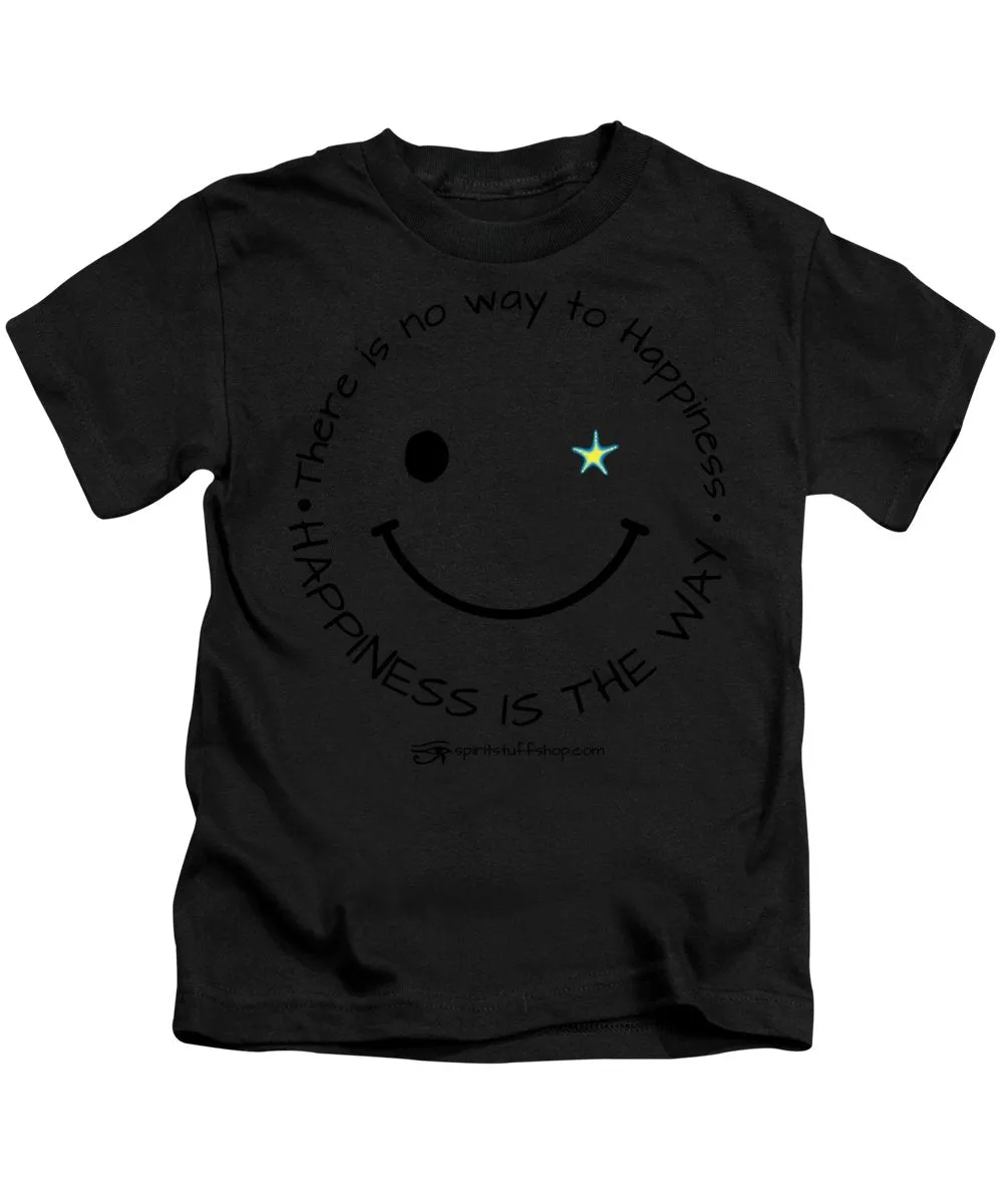 Happiness Is The Way - Kids T-Shirt