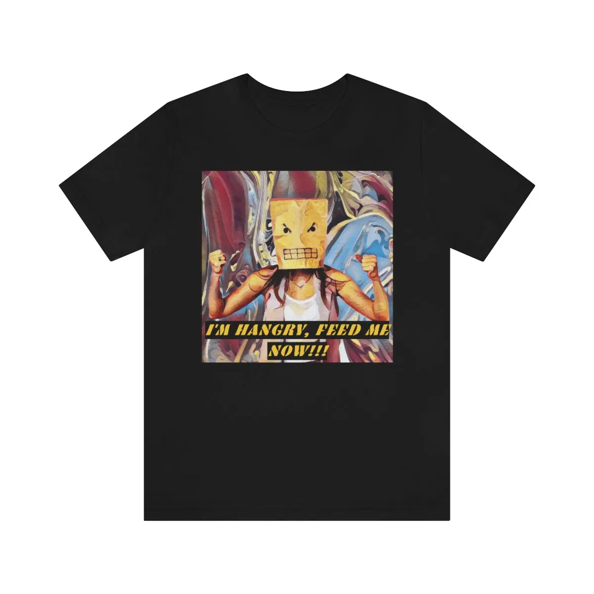 I'm Hangry Feed Me Now!!! 6 Short Sleeve Tee