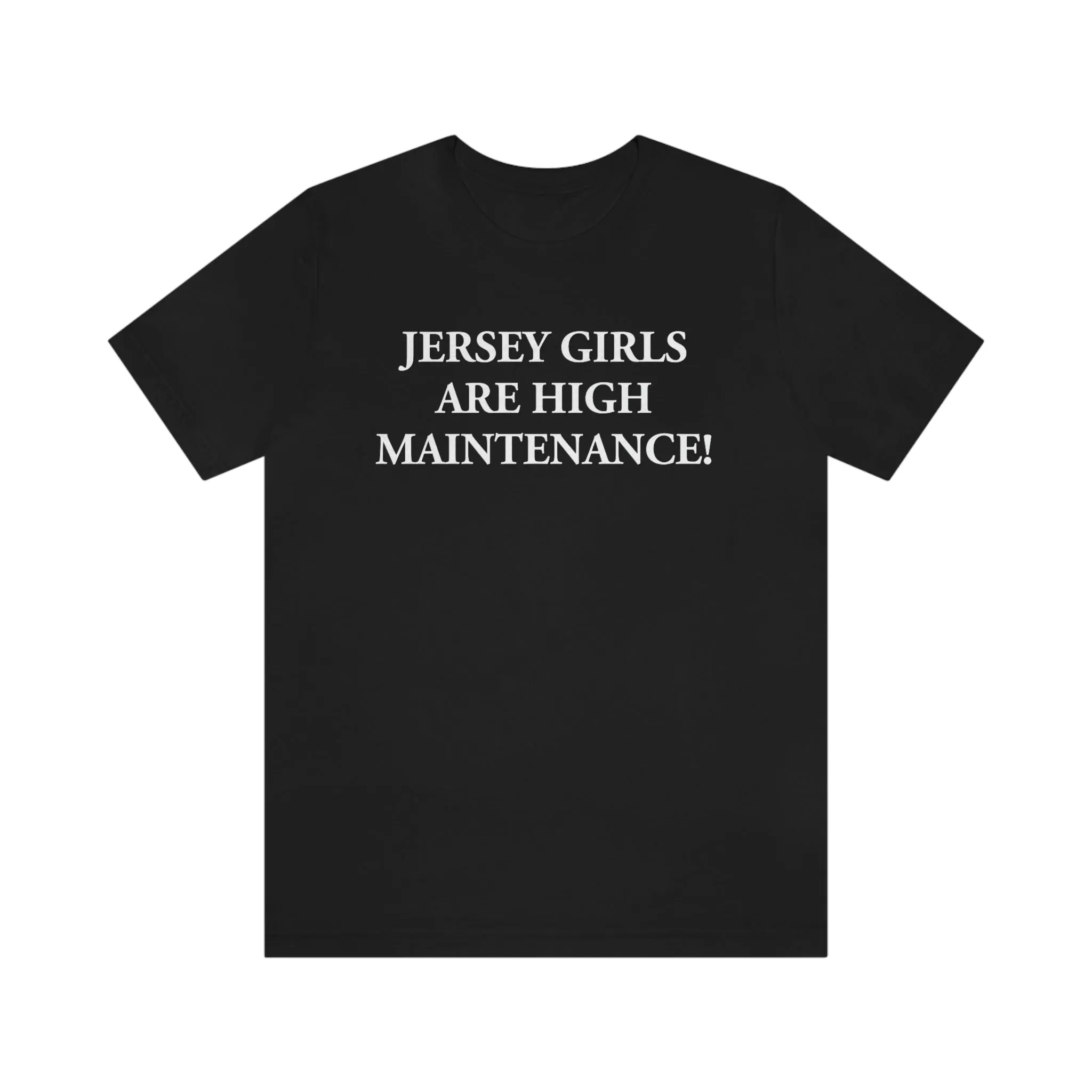 Jersey Girls Are High Maintenance! Short Sleeve Tee