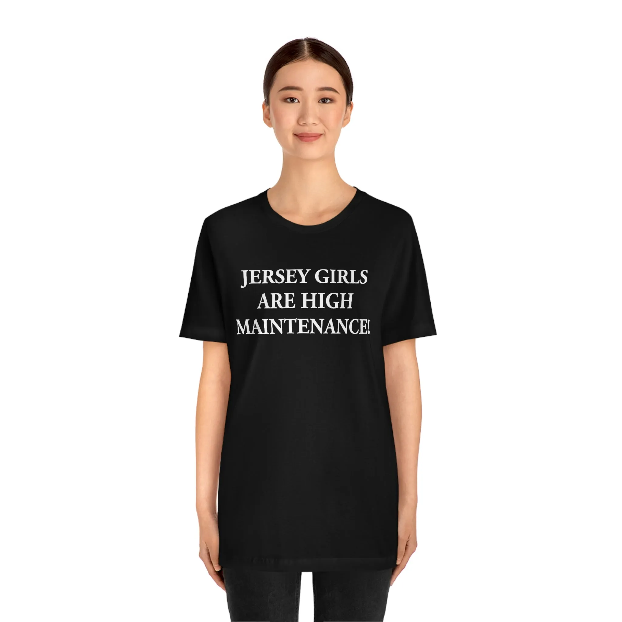 Jersey Girls Are High Maintenance! Short Sleeve Tee