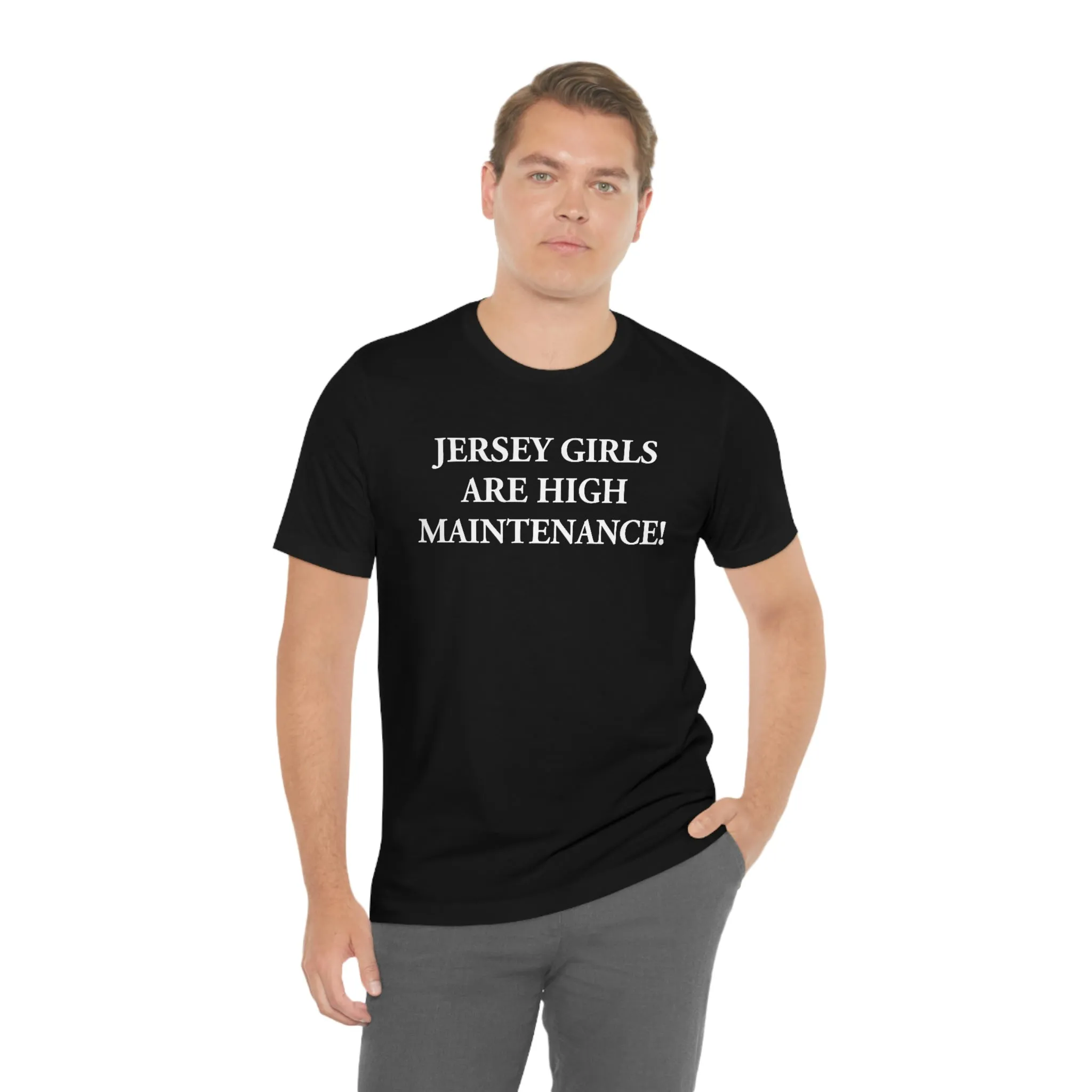 Jersey Girls Are High Maintenance! Short Sleeve Tee