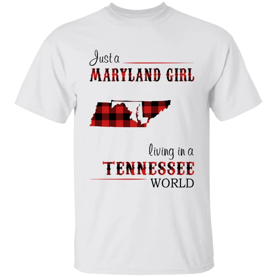 Just A Maryland Girl Living In A Tennessee World T-shirt