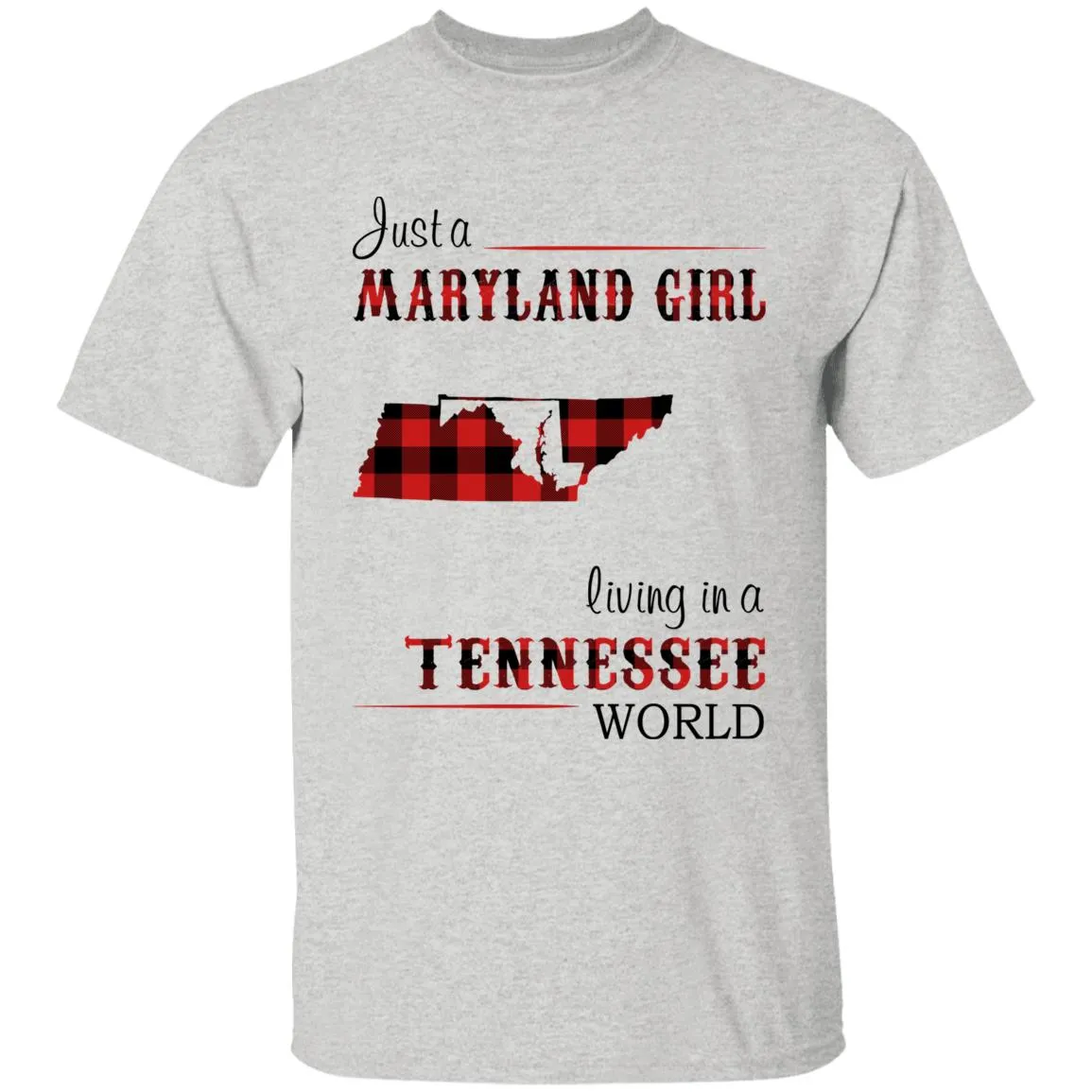 Just A Maryland Girl Living In A Tennessee World T-shirt