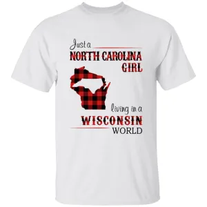 Just A North Carolina Girl Living In A Wisconsin World T-shirt